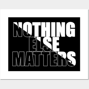 Nothing Else Matters Posters and Art